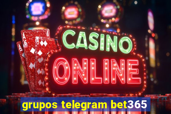 grupos telegram bet365